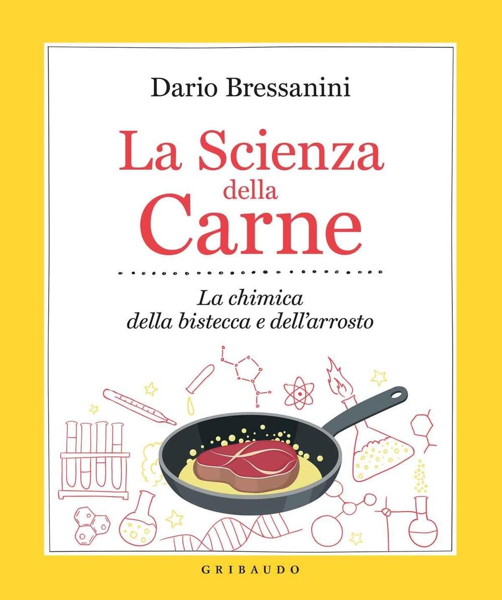 La Scienza della Carne. La chimica della bistecca e dell'arrosto di Dario Bressanini
