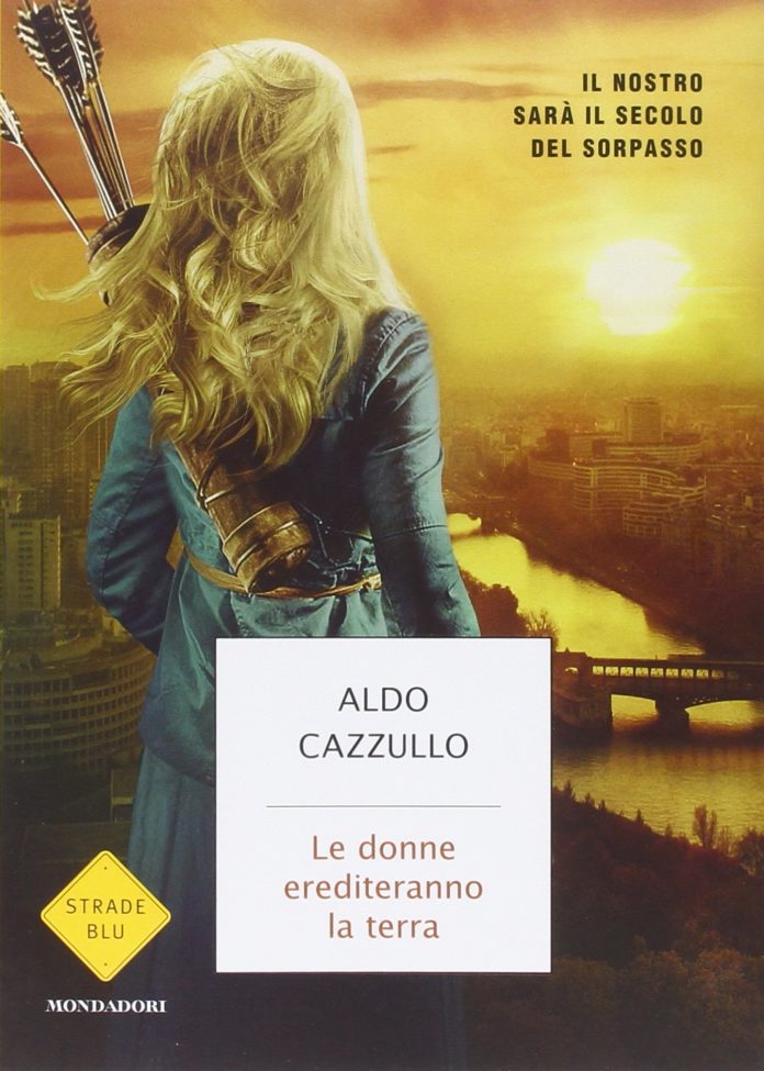 Le donne erediteranno la terra - Aldo Cazullo