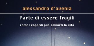 L’arte di essere fragili: come Leopardi può salvarti la vita di Alessandro D’Avenia