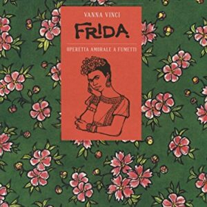 Frida Kahlo. Operetta amorale a fumetti