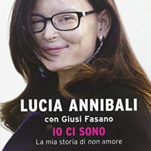 Io ci sono. La mia storia di «non» amore