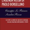 L'agenda rossa di Paolo Borsellino: Gli ultimi 56 giorni nel racconto di familiari, colleghi, magistrati, investigatori e pentiti - immagine 2