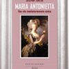 Maria Antonietta: Una vita involontariamente eroica (Ritratti) - immagine 2