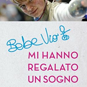 Mi hanno regalato un sogno: La scherma, lo spritz e le Paralimpiadi (Di tutto di più)