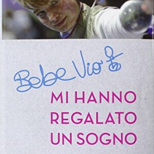 Mi hanno regalato un sogno. La scherma, lo spritz e le paralimpiadi