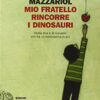 Mio fratello rincorre i dinosauri. Storia mia e di Giovanni che ha un cromosoma in più - immagine 2