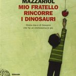 Mio-fratello-rincorre-i-dinosauri-Storia-mia-e-di-Giovanni-che-ha-un-cromosoma-in-pi-0