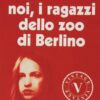 Noi, i ragazzi dello zoo di Berlino - immagine 2