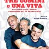 Tre uomini e una vita. La nostra (vera) storia raccontata per la prima volta - immagine 2